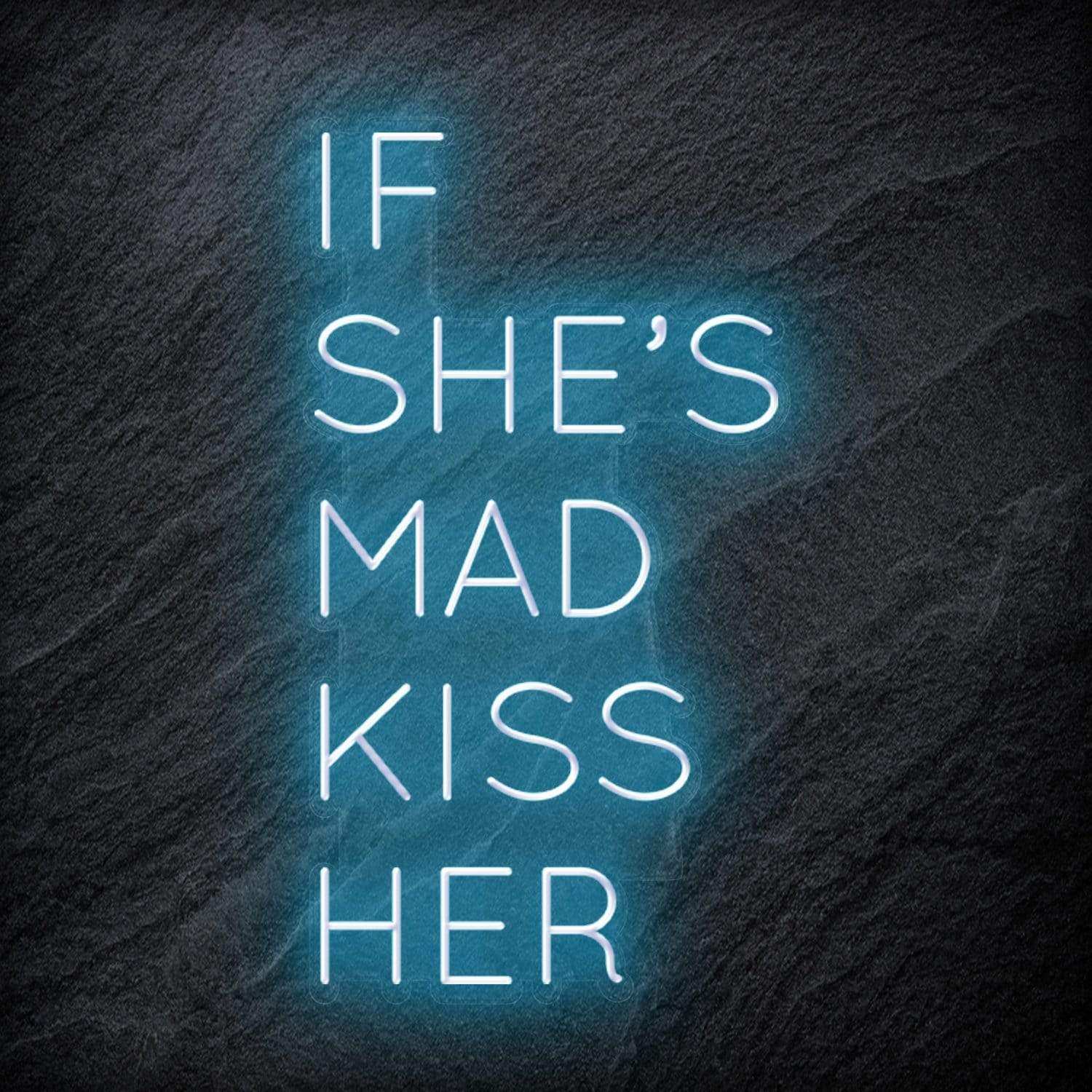 "If She´s Mad Kiss Her" LED Neon Schriftzug Sign - NEONEVERGLOW