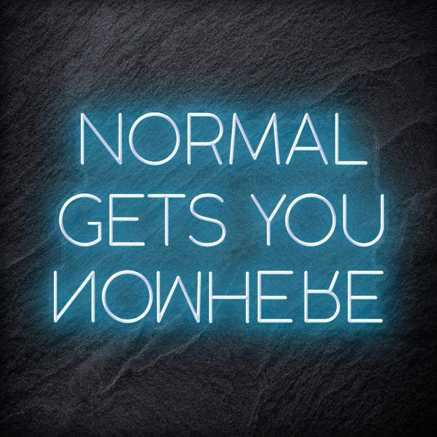 "Normal Gets You Nowhere" LED Schriftzug Sign - NEONEVERGLOW