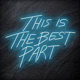 "This Is The Best Part" LED Neon Schriftzug - NEONEVERGLOW