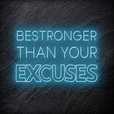 "Be Stronger Than Your Excuses" LED Neonschild - NEONEVERGLOW