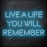"Live A Life You Will Remember"  LED Neon Schriftzug - NEONEVERGLOW