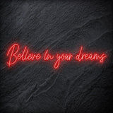 "Believe In Your Dreams" LED Neon Schriftzug Sign - NEONEVERGLOW