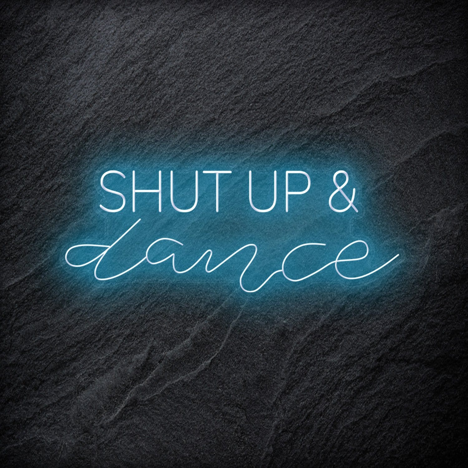 " Shut Up and Dance" LED - NEONEVERGLOW