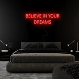 "Believe In Your Dreams" LED Neon Sign Schriftzug - NEONEVERGLOW