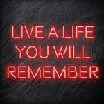 "Live A Life You Will Remember"  LED Neon Schriftzug - NEONEVERGLOW