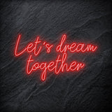 "Let´s Dream Together" LED Neon Schriftzug - NEONEVERGLOW