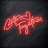 "Better Together" LED Neonschild Schriftzug Sign - NEONEVERGLOW