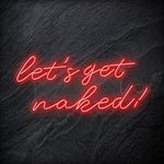 "Lets Get Naked" LED Neon Schriftzug - NEONEVERGLOW