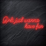 "Girls Just Wanna Have Fun" LED Neon Schriftzug Sign - NEONEVERGLOW
