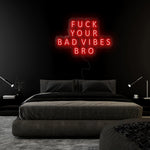"Fuck Your Bad Vibes" LED Neon Sign Schriftzug - NEONEVERGLOW