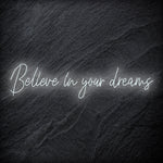 "Believe In Your Dreams" LED Neon Schriftzug Sign - NEONEVERGLOW