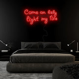 "Come On Baby Light My Fire" LED Neonschild Sign Schriftzug - NEONEVERGLOW