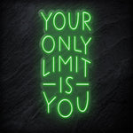 "Your Only Limit Is You" LED Neonschild Sign - NEONEVERGLOW