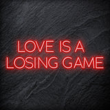 "Love Is A Losing Game" LED Neon Schriftzug Sign - NEONEVERGLOW