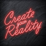 "Create Your Reality" LED Neon Schriftzug Sign - NEONEVERGLOW
