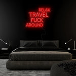 "Relax Travel Fuck Around" LED Neon Sign Schriftzug - NEONEVERGLOW