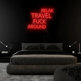 "Relax Travel Fuck Around" LED Neon Sign Schriftzug - NEONEVERGLOW