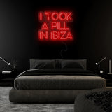 "I Took A Pill In Ibiza" LED Neon Sign Schriftzug - NEONEVERGLOW