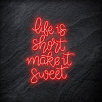 " Life is Short Make It Sweet" LED Neon Schriftzug - NEONEVERGLOW