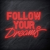 "Follow Your Dreams" LED Neon Sign Schriftzug - NEONEVERGLOW