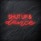" Shut Up and Dance" LED - NEONEVERGLOW