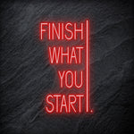 "Finish What You Start" LED Neonschild - NEONEVERGLOW