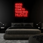 "Good Thing Come To Those Who Hustle" LED Neon Sign Schriftzug - NEONEVERGLOW