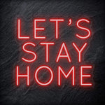 "Let´s Stay Home" LED  Neon Schriftzug - NEONEVERGLOW