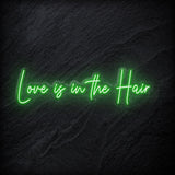 "Love Is in The Hair" LED  Neon Sign Schriftzug - NEONEVERGLOW