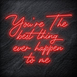 "You´re The Best Thing Ever Happen To Me" LED Neon Schriftzug - NEONEVERGLOW