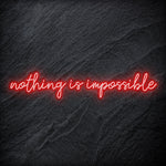 "Nothing is Impossible " LED Neon Sign Schriftzug - NEONEVERGLOW