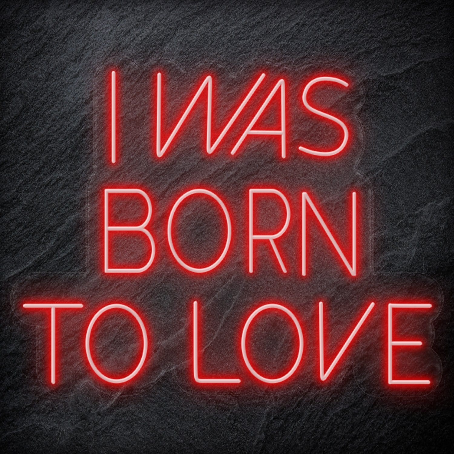 " I Was Born To Love" LED Neon Schriftzug Sign - NEONEVERGLOW