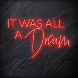 "It Was All A Dream" LED Neon Schriftzg - NEONEVERGLOW