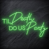 "Til Death Do Us Party" LED Neonschild Sign Schriftzug - NEONEVERGLOW
