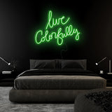 "Live Colorfully" LED Neonschild Sign Schriftzug - NEONEVERGLOW