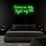 "Come On Baby Light My Fire" LED Neonschild Sign Schriftzug - NEONEVERGLOW