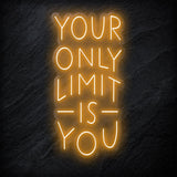 "Your Only Limit Is You" LED Neonschild Sign - NEONEVERGLOW
