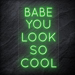 "Babe You Look So Cool" LED Neon Sign Schriftzug - NEONEVERGLOW
