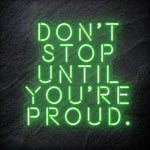"Don´t Stop Until You´re Proud" LED Neon Schriftzug - NEONEVERGLOW