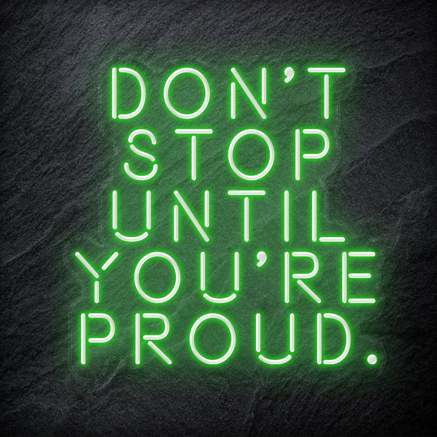 "Don´t Stop Until You´re Proud" LED Neon Schriftzug - NEONEVERGLOW