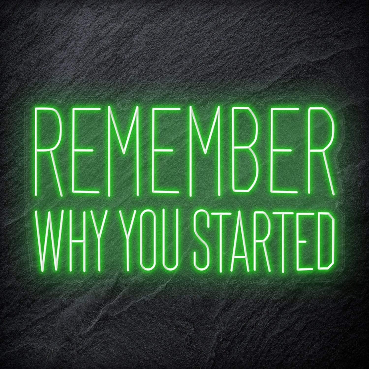 "Remember Why You Started" LED Neon Schriftzug Sign - NEONEVERGLOW