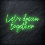 "Let´s Dream Together" LED Neon Schriftzug - NEONEVERGLOW