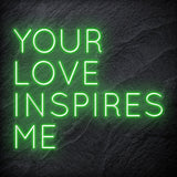 "Your Love Inspires Me " LED Neonschild Sign Schriftzug - NEONEVERGLOW