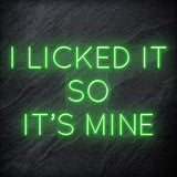 " I Licked It So It´s Mine" LED Neonschild Sign Schriftzug - NEONEVERGLOW