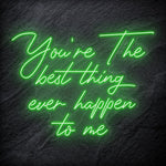 "You´re The Best Thing Ever Happen To Me" LED Neon Schriftzug - NEONEVERGLOW