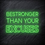 "Be Stronger Than Your Excuses" LED Neonschild - NEONEVERGLOW