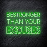 "Be Stronger Than Your Excuses" LED Neonschild - NEONEVERGLOW