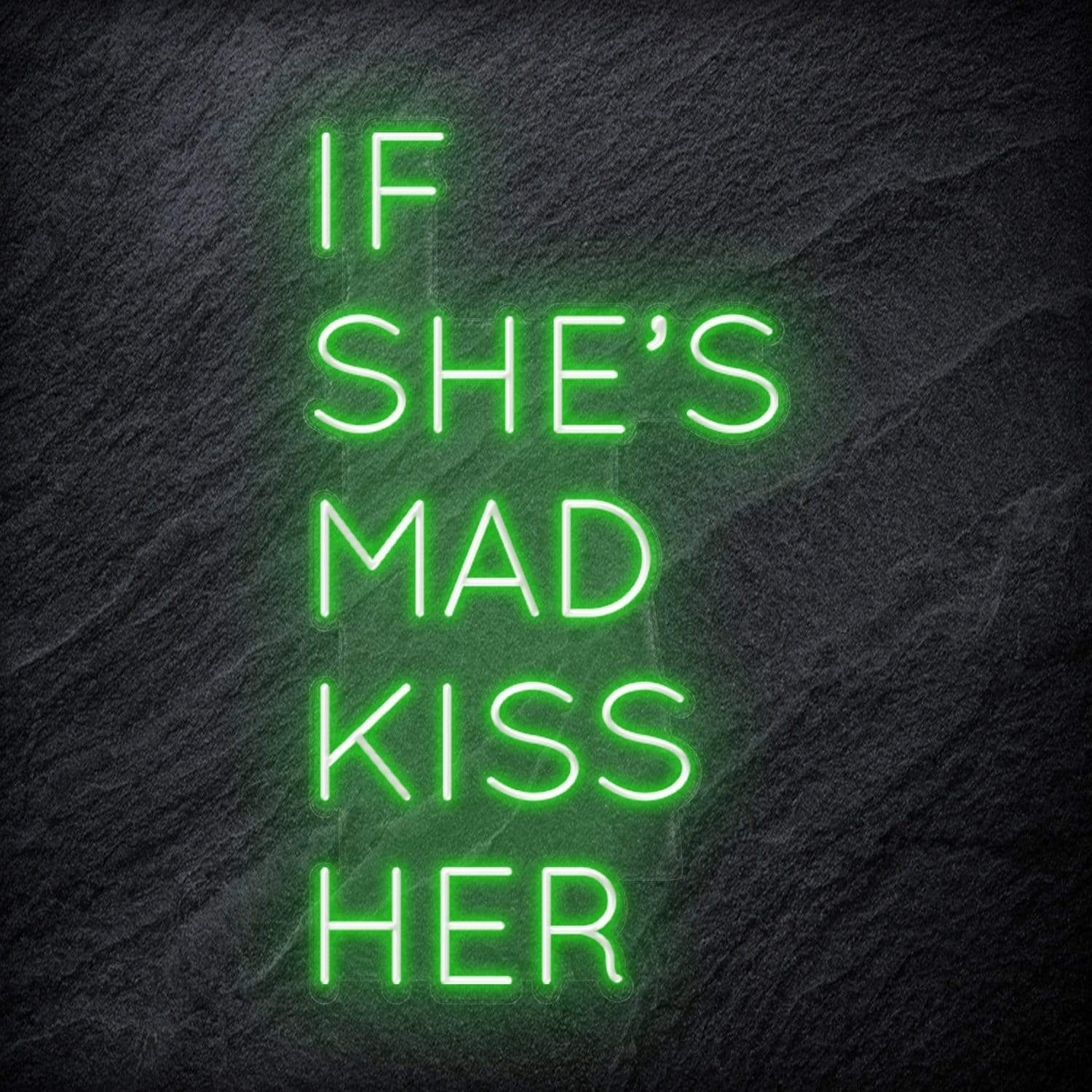 "If She´s Mad Kiss Her" LED Neon Schriftzug Sign - NEONEVERGLOW