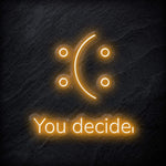 "You Decide" LED Neon Schild - NEONEVERGLOW