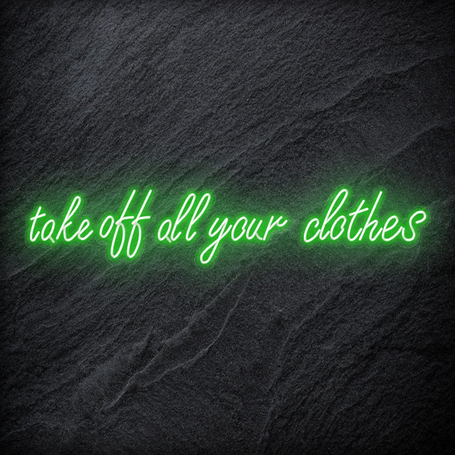 "Take Off All Your Clothes" LED Neon Schriftzug Sign - NEONEVERGLOW